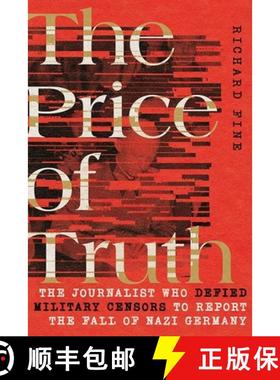 预订 The Price of Truth: The Journalist Who Defied Military Censors to Report the Fall of Nazi Germany [9781501765940]