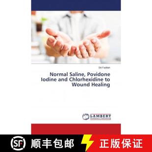 预订 Normal Saline, Povidone Iodine and Chlorhexidine to Wound Healing [9783659694134]