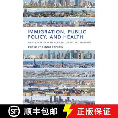 【3-4周达】Immigration, Public Policy, and Health: Newcomer Experiences in Developed Nations [9781551309279]