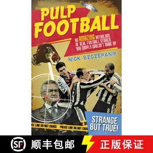 【3-4周达】Pulp Football: An Amazing Anthology of True Football Stories You Simply Couldn't Make Up [9781785312021]