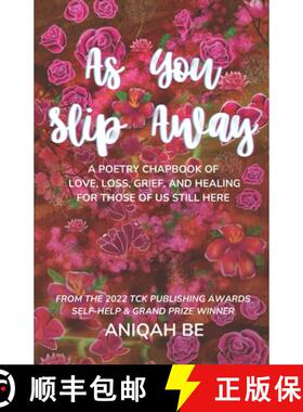 【3-4周达】As You Slip Away: A Poetry Chapbook of Love, Loss, Grief & Healing, For Those of Us Still ... [9789769684010]