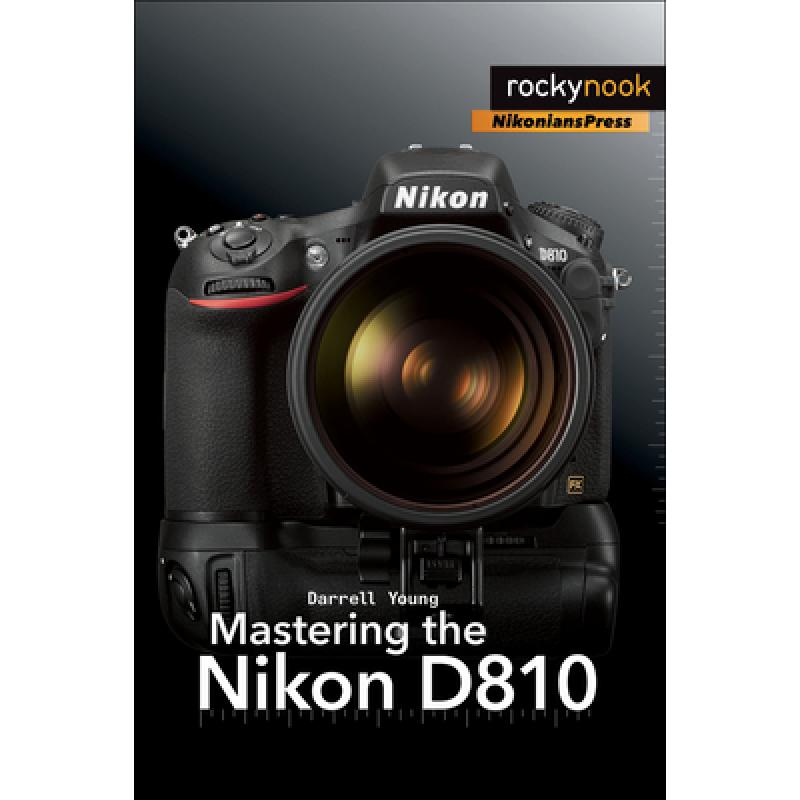 【4周达】Mastering the Nikon D810[9781937538606]