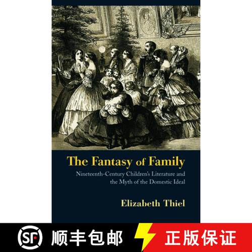 【3-4周达】The Fantasy of Family: Nineteenth-Century Children's Literature and the Myth of the Domest... [9780415899376]