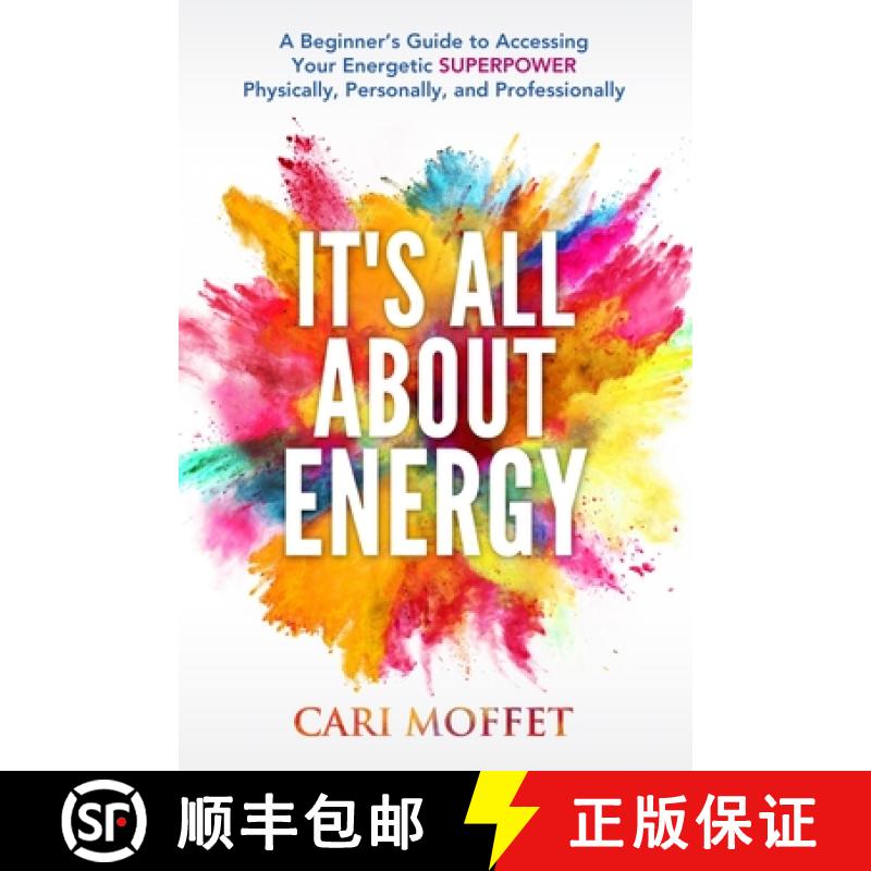 预订 It's All About Energy: A Beginner's Guide to Accessing Your Energetic SUPERPOWER Physically, Per... [9781775230045]