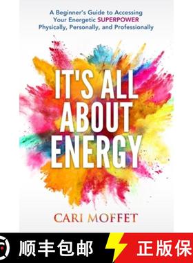 预订 It's All About Energy: A Beginner's Guide to Accessing Your Energetic SUPERPOWER Physically, Per... [9781775230045]