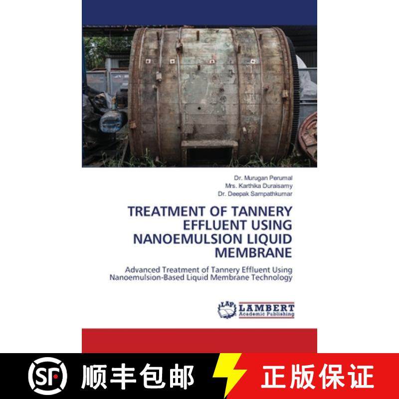 【3-4周达】Treatment of Tannery Effluent Using Nanoemulsion Liquid Membrane [9786208419134]