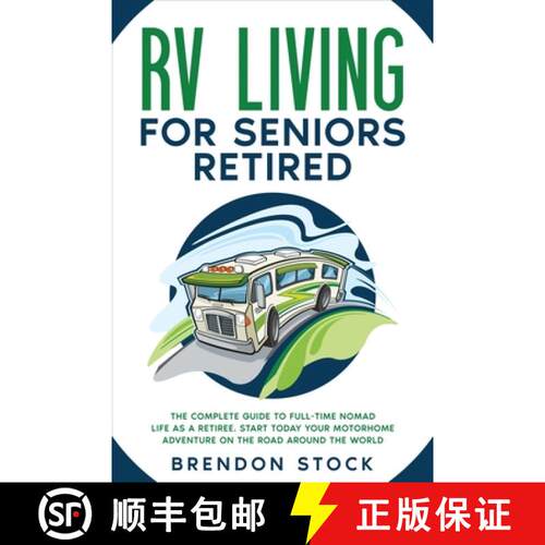 【3-4周达】RV Living for Seniors Retired: The Complete Guide to Full-Time Nomad Life as a Retiree. St... [9781802687750]