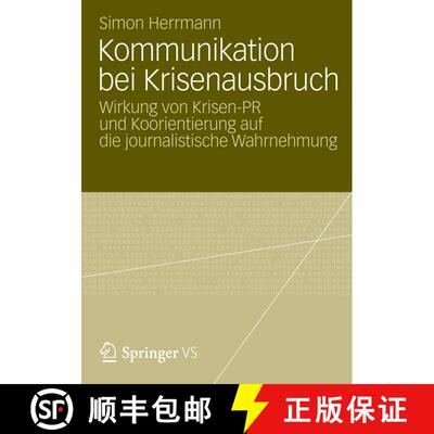 【3-4周达】Kommunikation bei Krisenausbruch : Wirkung von Krisen-PR und Koorientierung auf die journa... [9783658003081]
