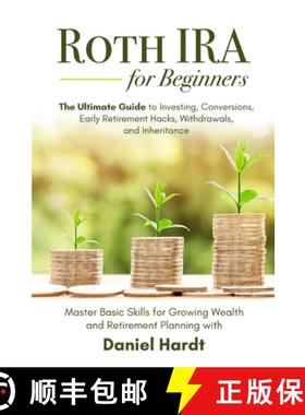 【3-4周达】Roth IRA for Beginners - The Ultimate Guide to Investing, Conversions, Early Retirement Ha... [9781736485804]