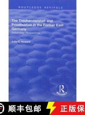 【3-4周达】The Treuhandanstalt and Privatisation in the Former East Germany: Stakeholder Perspectives [9781138727557]