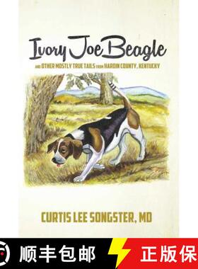 预订 Ivory Joe Beagle: And Other Mostly True Tails from Hardin County, Kentucky [9780989048002]