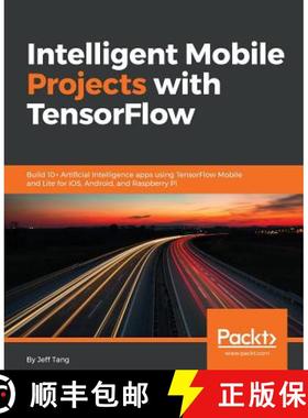 预订 Intelligent Mobile Projects with TensorFlow : Build 10+ Artificial Intelligence apps using Tenso... [9781788834544]