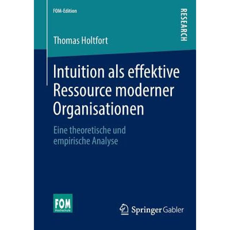 【4周达】Intuition als effektive Ressource moderner Organisationen : Eine theoretische und empirische... [9783658034658] 书籍/杂志/报纸 管理类原版书 原图主图