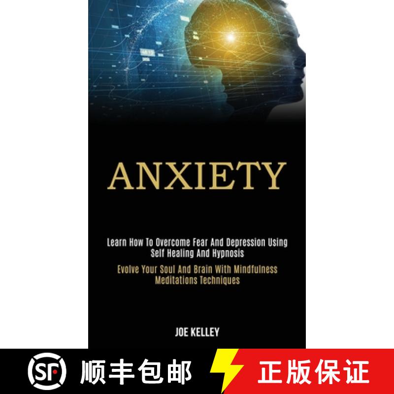 【3-4周达】Anxiety: Learn How to Overcome Fear and Depression Using Self Healing and Hypnosis (Evolve... [9781989920114]