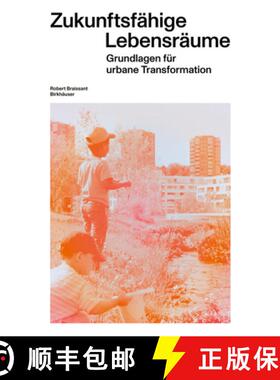 预订 Zukunftsfähige Lebensräume: Grundlagen Für Urbane Transformation [9783035627091]
