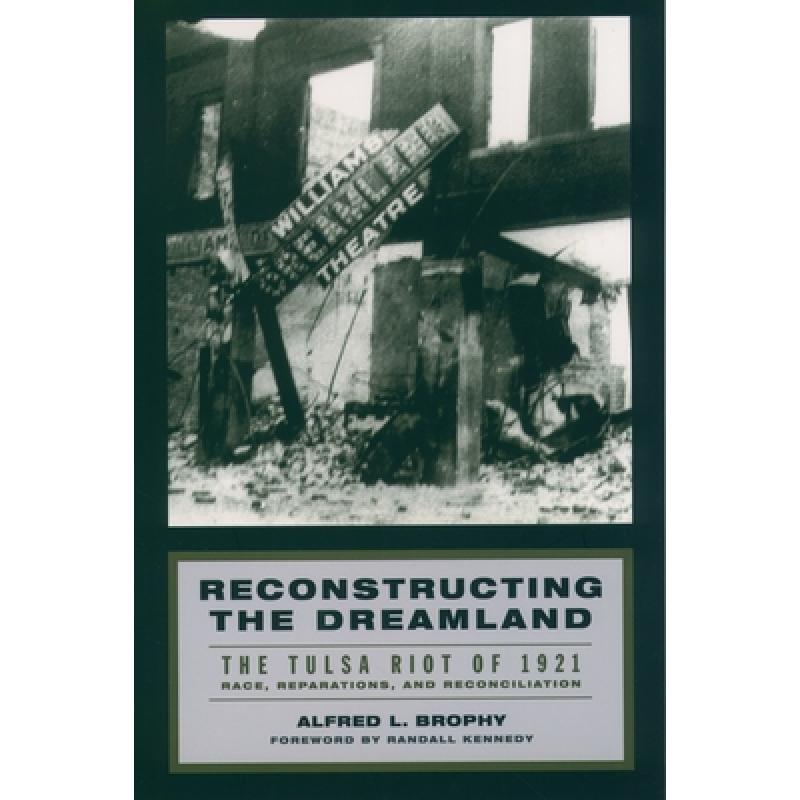 【4周达】Reconstructing the Dreamland: The Tulsa Race Riot of 1921. Race, Reparations, and Reconcilia... [9780195161038] 书籍/杂志/报纸 人文社科类原版书 原图主图