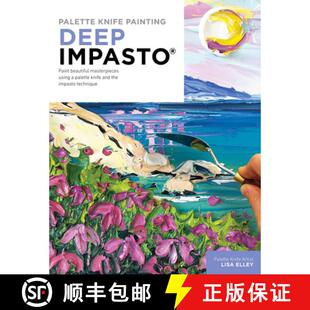 【3-4周达】Palette Knife Painting: Deep Impasto: Paint Beautiful Masterpieces Using a Palette Knife a... [9780760382165]