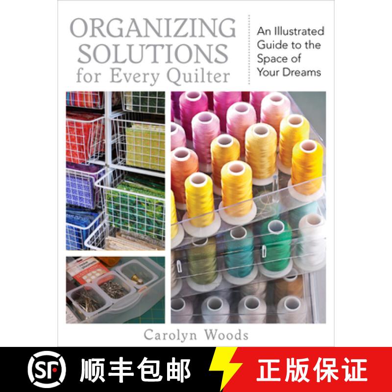 【2-3周达】Organizing Solutions for Every Quilter: An Illustrated Guide to the Space of Your Dreams [9781607051961]