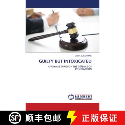 【3-4周达】GUILTY BUT INTOXICATED: A VOYAGE THROUGH THE DEFENCE OF INTOXICATION (Aufl.) [9786207807628]
