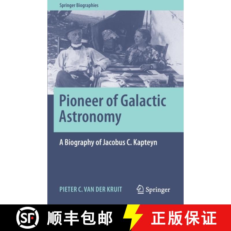 【3-4周达】Pioneer of Galactic Astronomy: A Biography of Jacobus C. Kapteyn: A Biography of Jacobus C... [9783030554255]