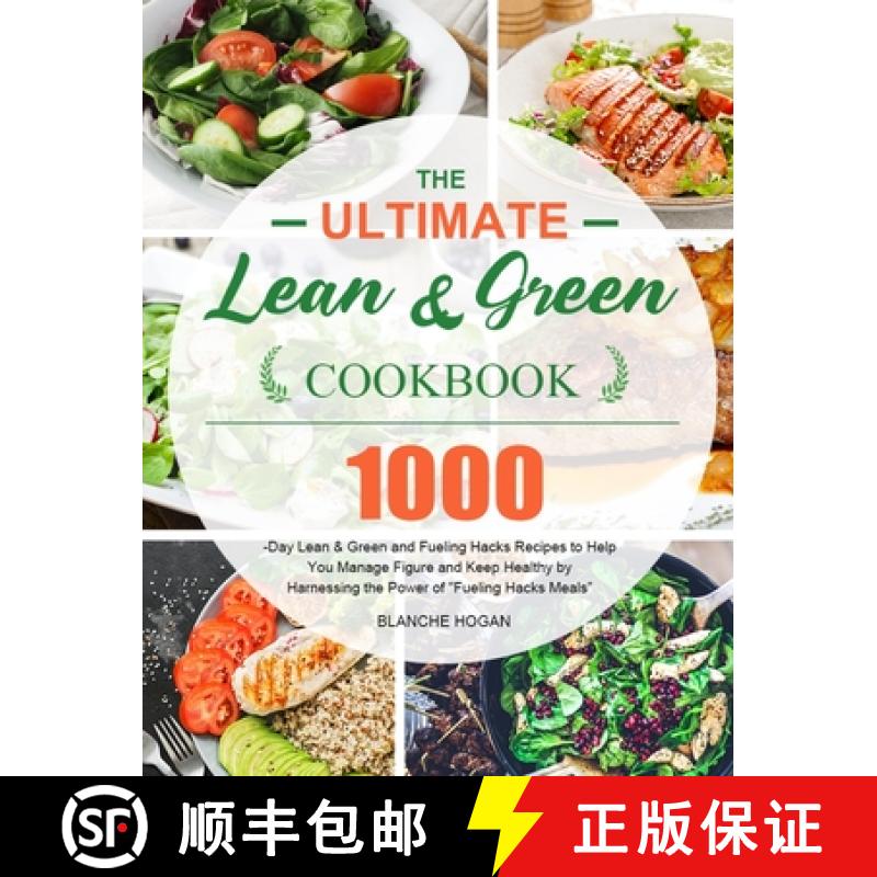 【2-3周达】Ultimate Lean and Green Cookbook: 1000-Day Lean & Green and Fueling Hacks Recipes to Help ... [9781801214506]