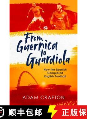 【3-4周达】From Guernica to Guardiola : How the Spanish Conquered English Football [9781471157134]