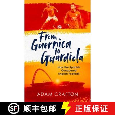 【3-4周达】From Guernica to Guardiola : How the Spanish Conquered English Football [9781471157134]