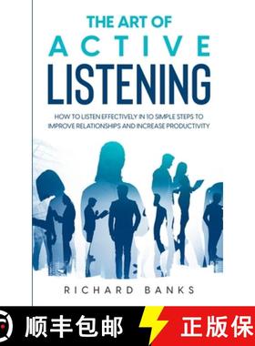 【3-4周达】The Art of Active Listening: How to Listen Effectively in 10 Simple Steps to Improve Relat... [9798985090420]