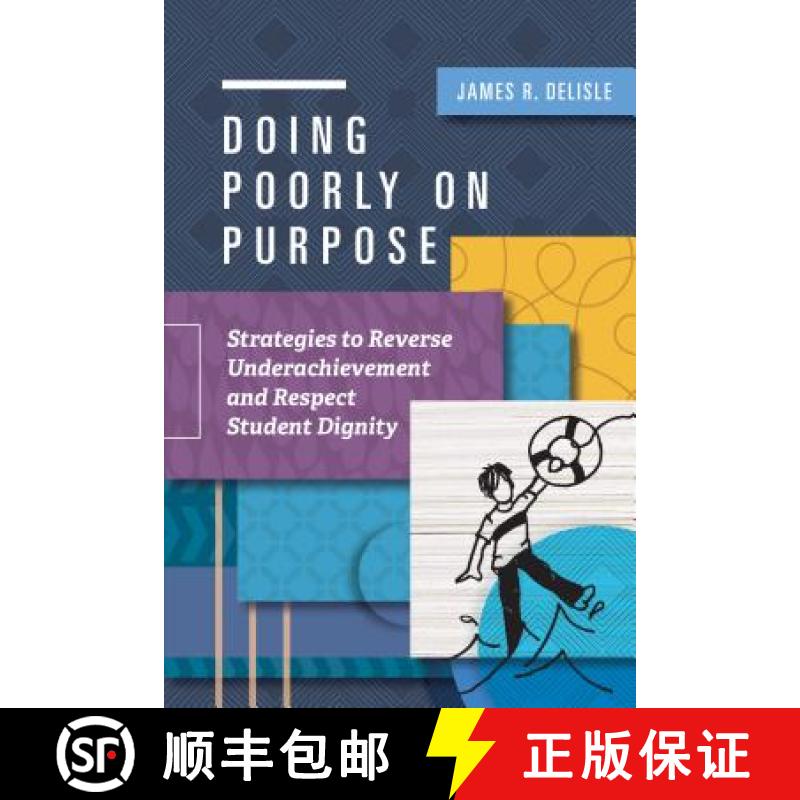 【3-4周达】Doing Poorly on Purpose: Strategies to Reverse Underachievement and Respect Student Dignity [9781416625353]