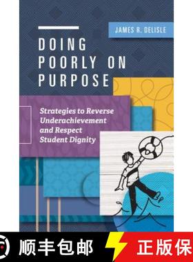 预订 Doing Poorly on Purpose: Strategies to Reverse Underachievement and Respect Student Dignity [9781416625353]