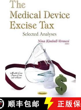 【3-4周达】The Medical Device Excise Tax: Selected Analyses [9781631175985]