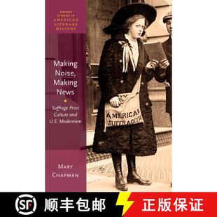 【3-4周达】Making Noise, Making News: Suffrage Print Culture and U.S. Modernism [9780190634506]