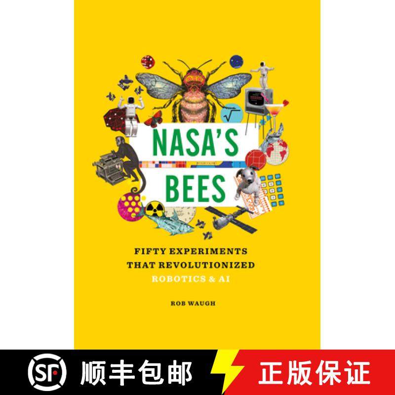 预订 Nasa's Bees: Fifty Experiments That Revolutionized Robotics and AI [9781627951906]