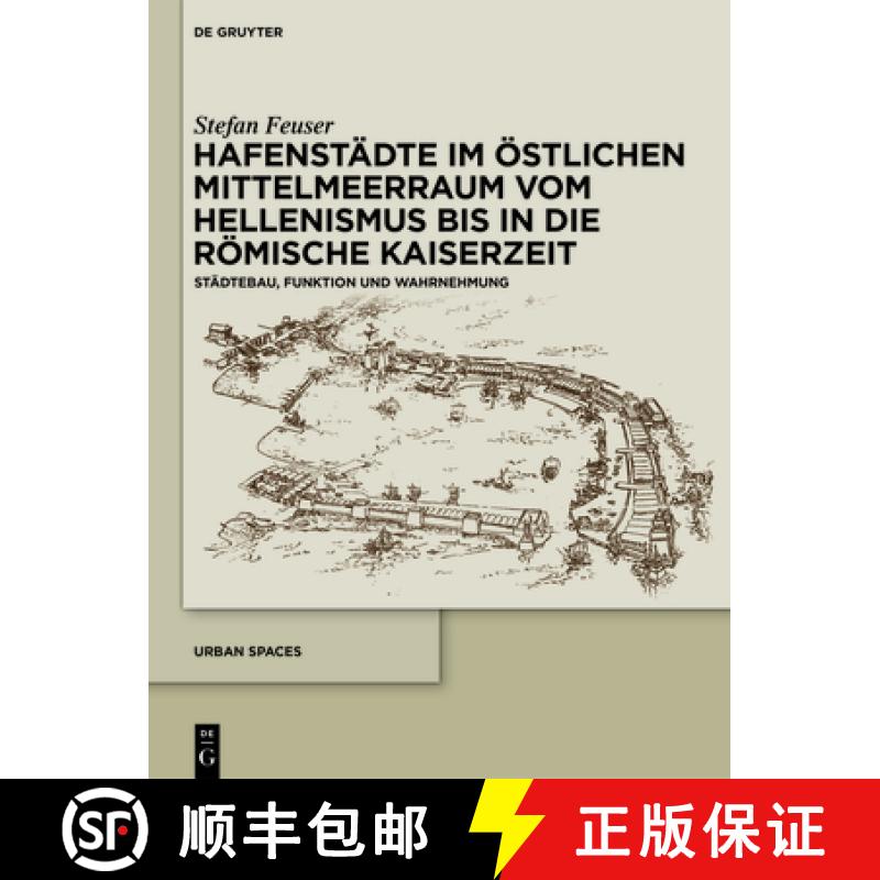【3-4周达】Hafenstädte Im Östlichen Mittelmeerraum Vom Hellenismus Bis in Die Römische Kaiserzeit:... [9783110580327]