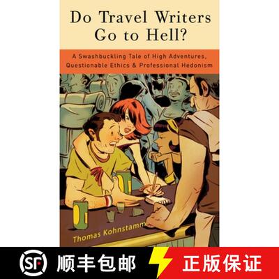 【3-4周达】Do Travel Writers Go to Hell?: A Swashbuckling Tale of High Adventures, Questionable Ethic... [9780307394651]