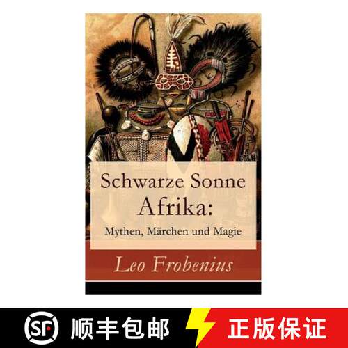 【3-4周达】Schwarze Sonne Afrika: Mythen, Marchen und Magie: Illustrierte Sammlung der schoensten afr... [9788027316717]