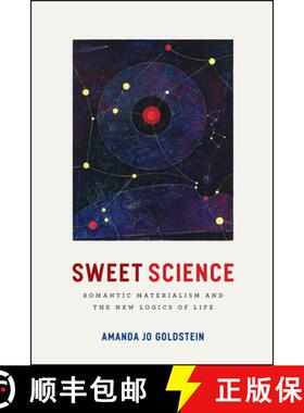 【3-4周达】Sweet Science – Romantic Materialism and the New Logics of Life [9780226484709]