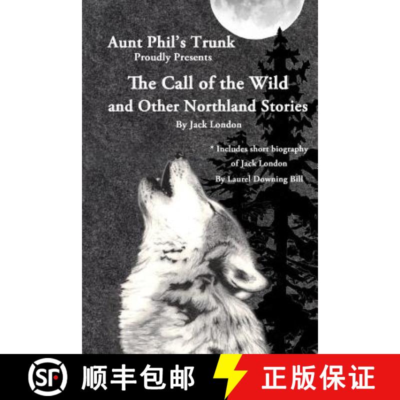【3-4周达】Aunt Phil's Trunk Proudly Presents The Call of the Wild: And Other Northland Stories [9780984949458]