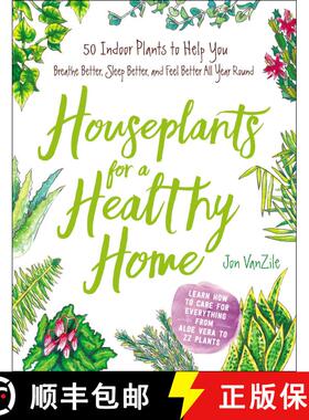 【3-4周达】Houseplants for a Healthy Home : 50 Indoor Plants to Help You Breathe Better, Sleep Better... [9781507207291]