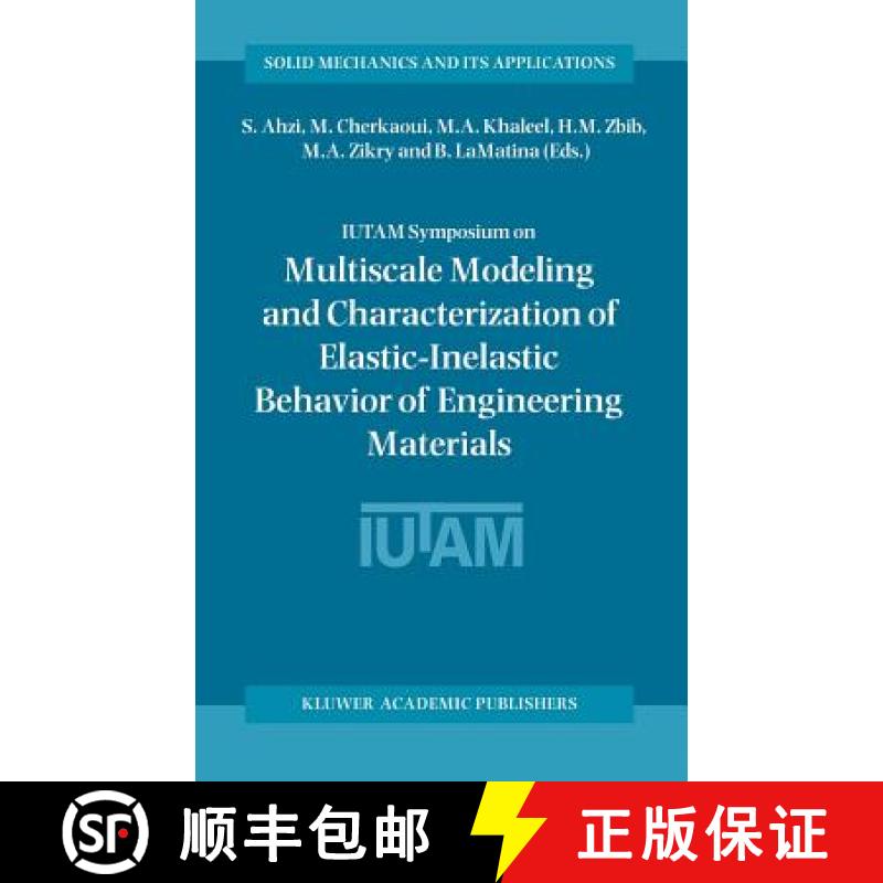 【4周达】IUTAM Symposium on Multiscale Modeling and Characterization of Elastic-Inelastic Behavior of... [9781402018619]