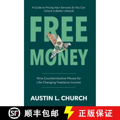 【3-4周达】Free Money: Nine Counterintuitive Moves for Life-Changing Freelance Income [9798989025787]