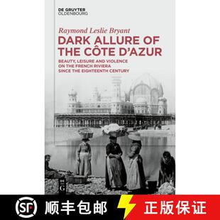 Riviera Dark French Ei... Côte Beauty and Azur 9783111449746 Allure Violence the Since Leisure 预订