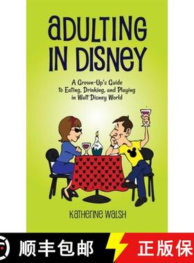 【3-4周达】Adulting in Disney: A Grown-Up's Guide to Eating, Drinking, and Playing in Walt Disney World [9798896092636]