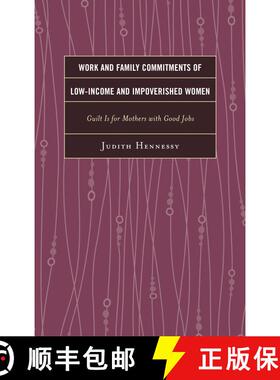 【3-4周达】Work and Family Commitments of Low-Income and Impoverished Women : Guilt Is for Mothers wi... [9780739186794]