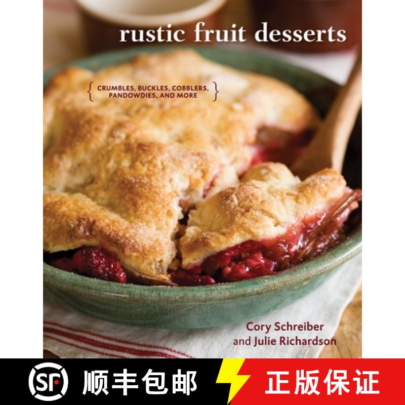 【3-4周达】Rustic Fruit Desserts: Crumbles, Buckles, Cobblers, Pandowdies, and More [A Cookbook] [9781580089760]