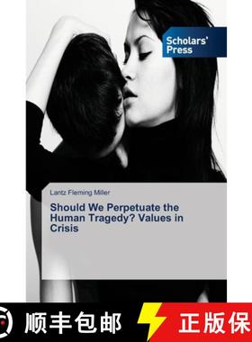 预订 Should We Perpetuate the Human Tragedy? Values in Crisis [9783639718386]