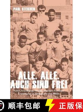 【3-4周达】Alle, Alle,  Auch Sind  Frei: Faith, friendship, family, football, freedom. Growing up in ... [9781775381914]