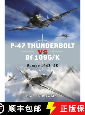 【3-4周达】P-47 Thunderbolt vs Bf 109G/K: Europe 1943–45 [9781846033155]