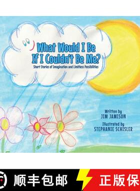 【3-4周达】What Would I Be If I Couldn't Be Me?: Short Stories of Imagination and Limitless Possibili... [9780228838272]