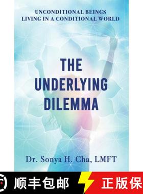 预订 Unconditional Beings Living in a Conditional World: The Underlying Dilemma [9781960142535]